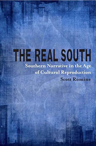 Beispielbild fr The Real South : Southern Narrative in the Age of Cultural Reproduction zum Verkauf von Better World Books