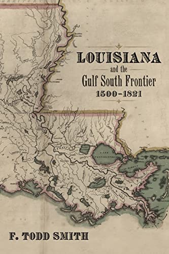 9780807157107: Louisiana and the Gulf South Frontier, 1500-1821