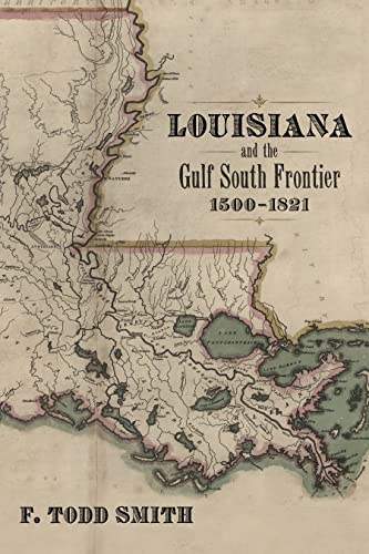 Stock image for Louisiana and the Gulf South Frontier, 1500-1821 for sale by Blackwell's