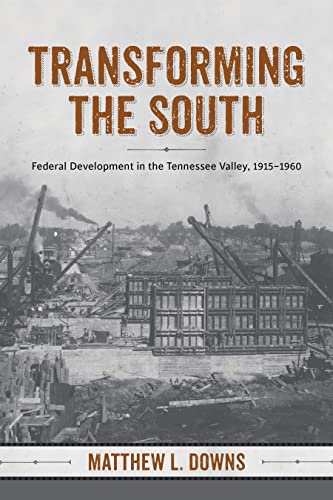 Stock image for Transforming the South: Federal Development in the Tennessee Valley, 1915-1960 for sale by ThriftBooks-Dallas