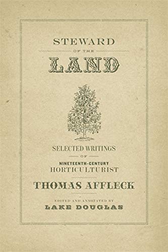 9780807158104: Steward of the Land: Selected Writings of Nineteenth-Century Horticulturist Thomas Affleck (The Hill Collection: Holdings of the LSU Libraries)