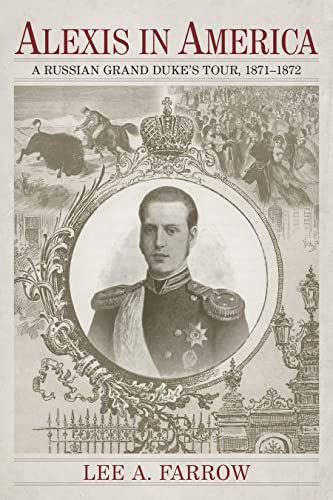 Beispielbild fr Alexis in America: A Russian Grand Dukes Tour, 1871-1872 zum Verkauf von Goodwill