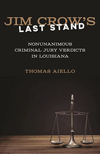 9780807158999: Jim Crow's Last Stand: Nonunanimous Criminal Jury Verdicts in Louisiana