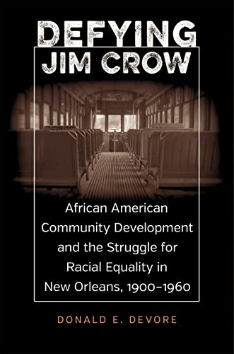 9780807160374: Defying Jim Crow: African American Community Development and the Struggle for Racial Equality in New Orleans, 1900-1960