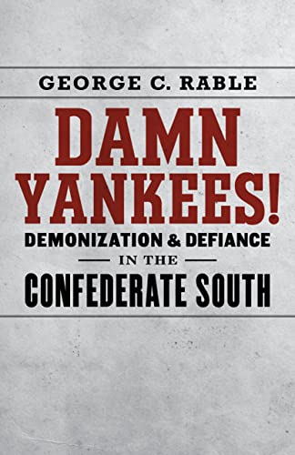 9780807160589: Damn Yankees!: Demonization and Defiance in the Confederate South (Walter Lynwood Fleming Lectures in Southern History)