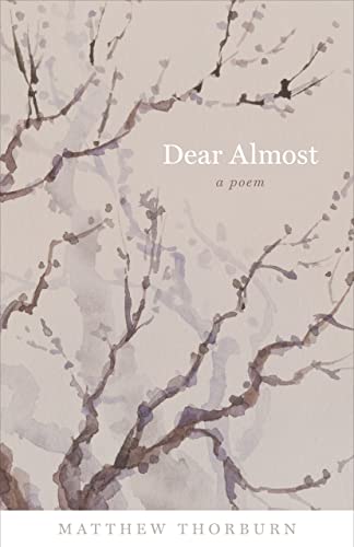 Stock image for Dear Almost: A Poem (Barataria Poetry) for sale by Midtown Scholar Bookstore