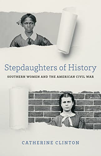 Stock image for Stepdaughters of History: Southern Women and the American Civil War (Walter Lynwood Fleming Lectures in Southern History) for sale by Book Deals