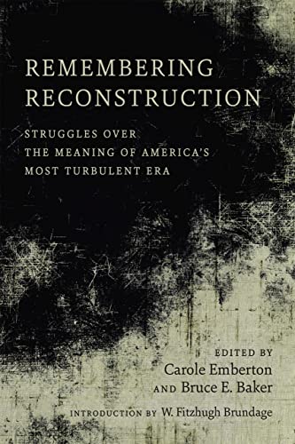 Imagen de archivo de Remembering Reconstruction: Struggles over the Meaning of America's Most Turbulent Era a la venta por Revaluation Books