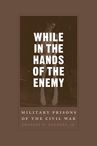 Beispielbild fr While in the Hands of the Enemy : Military Prisons of the Civil War zum Verkauf von Better World Books