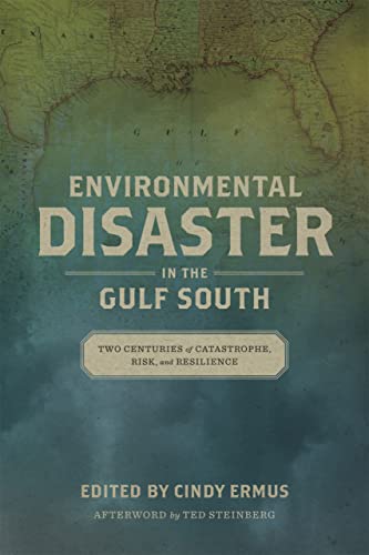 Imagen de archivo de Environmental Disaster in the Gulf South: Two Centuries of Catastrophe, Risk, and Resilience (The Natural World of the Gulf South) a la venta por Midtown Scholar Bookstore