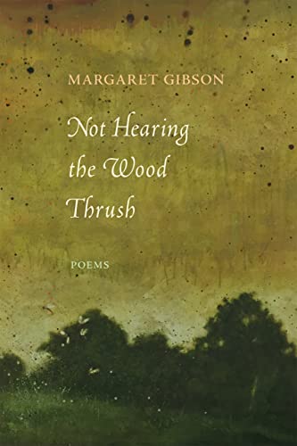 Stock image for Not Hearing the Wood Thrush: Poems for sale by SecondSale