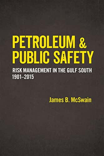 Stock image for Petroleum and Public Safety Risk Management in the Gulf South, 1901-2015 for sale by Blackwell's