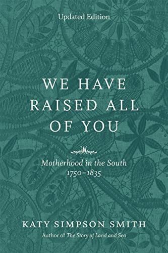 9780807169254: We Have Raised All of You: Motherhood in the South, 1750-1835