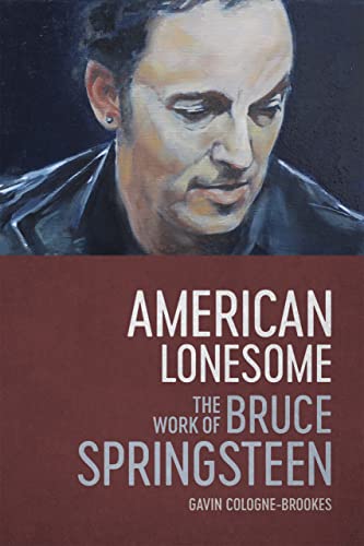 Stock image for American Lonesome: The Work of Bruce Springsteen for sale by Midtown Scholar Bookstore