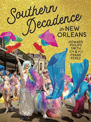 Stock image for Southern Decadence in New Orleans for sale by GF Books, Inc.