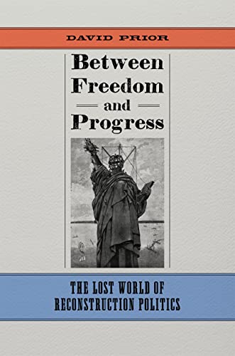 9780807169681: Between Freedom and Progress: The Lost World of Reconstruction Politics