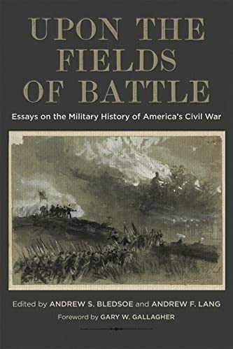 Imagen de archivo de Upon the Fields of Battle: Essays on the Military History of America's Civil War (Conflicting Worlds: New Dimensions of the American Civil War) a la venta por Dorothy Meyer - Bookseller