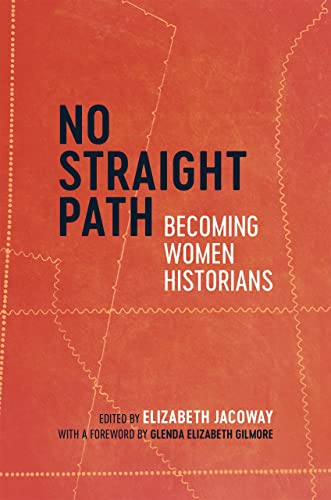 Beispielbild fr No Straight Path: Becoming Women Historians zum Verkauf von Revaluation Books