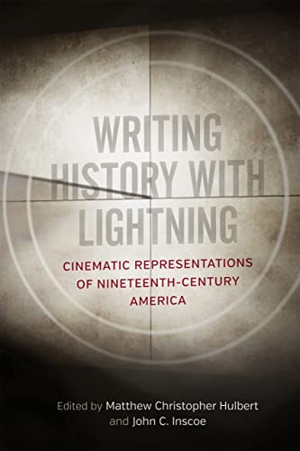 Imagen de archivo de Writing History with Lightning: Cinematic Representations of Nineteenth-Century America a la venta por Ergodebooks