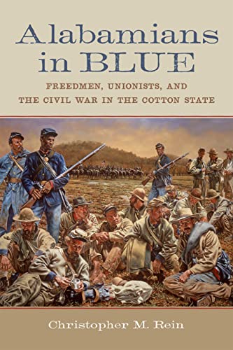 Stock image for Alabamians in Blue: Freedmen, Unionists, and the Civil War in the Cotton State (Conflicting Worlds: New Dimensions of the American Civil War) for sale by Chiron Media