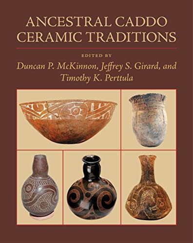 Beispielbild fr Ancestral Caddo Ceramic Traditions zum Verkauf von Revaluation Books