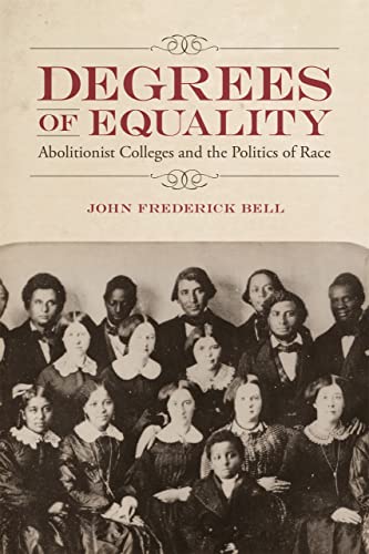 Stock image for Degrees of Equality: Abolitionist Colleges and the Politics of Race for sale by ThriftBooks-Atlanta