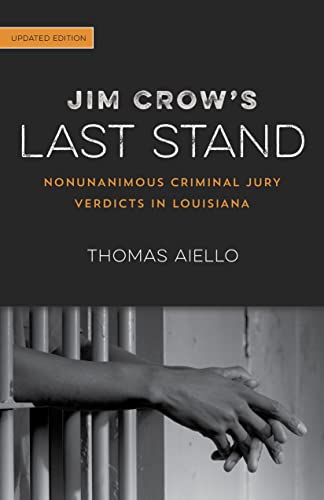 Stock image for Jim Crow?s Last Stand: Nonunanimous Criminal Jury Verdicts in Louisiana for sale by GF Books, Inc.
