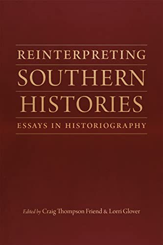 Beispielbild fr Reinterpreting Southern Histories: Essays in Historiography zum Verkauf von Chiron Media
