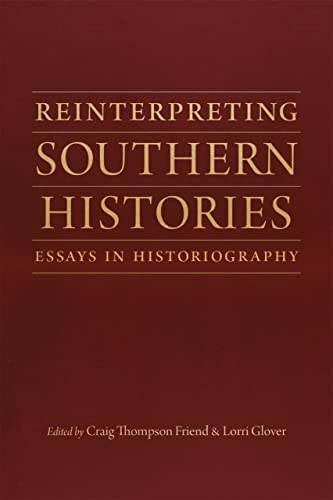 Beispielbild fr Reinterpreting Southern Histories: Essays in Historiography (Jules and Frances Landry Award) zum Verkauf von Textbooks_Source