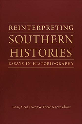 Imagen de archivo de Reinterpreting Southern Histories: Essays in Historiography (Jules and Frances Landry Award) a la venta por Textbooks_Source