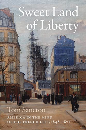 9780807174302: Sweet Land of Liberty: America in the Mind of the French Left, 1848-1871