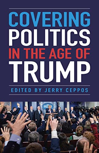 Stock image for Covering Politics in the Age of Trump for sale by Ergodebooks