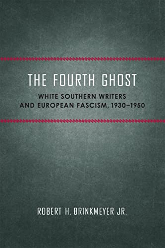 Beispielbild fr The Fourth Ghost: White Southern Writers and European Fascism, 1930-1950 (Southern Literary Studies) zum Verkauf von Monster Bookshop