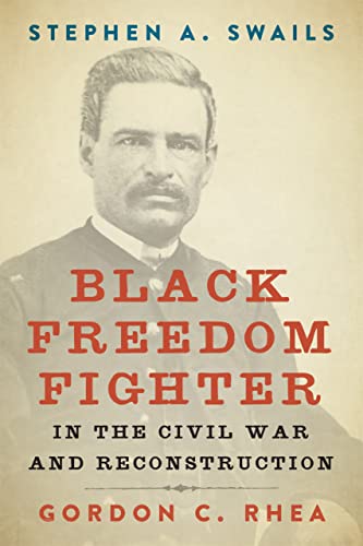 Beispielbild fr Stephen A. Swails: Black Freedom Fighter in the Civil War and Reconstruction (Southern Biography Series) zum Verkauf von Midtown Scholar Bookstore