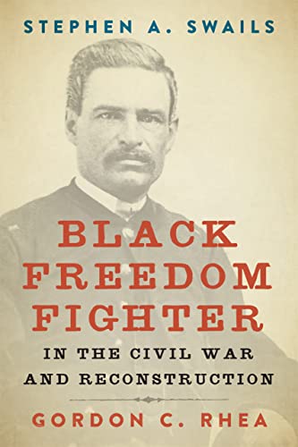 Imagen de archivo de Stephen A. Swails: Black Freedom Fighter in the Civil War and Reconstruction (Southern Biography Series) a la venta por Midtown Scholar Bookstore