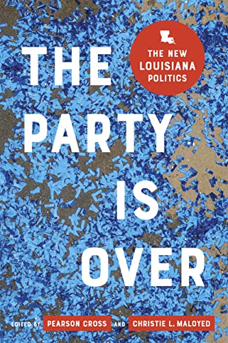 Imagen de archivo de The Party Is Over: The New Louisiana Politics a la venta por Chiron Media