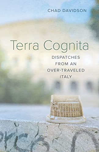 Beispielbild fr Terra Cognita: Dispatches from an Over-Traveled Italy zum Verkauf von BooksRun