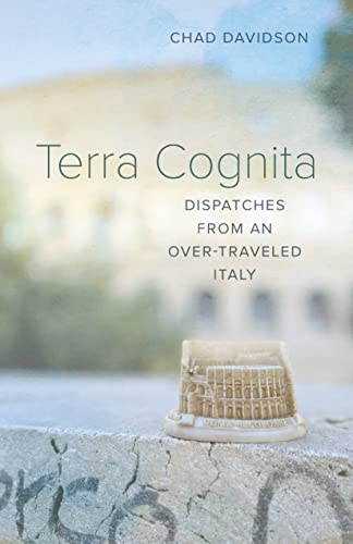 Imagen de archivo de Terra Cognita: Dispatches from an Over-Traveled Italy a la venta por BooksRun