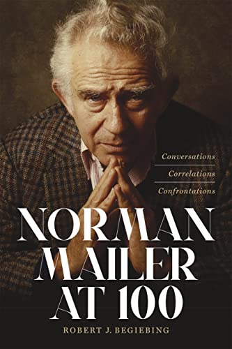 Stock image for Norman Mailer at 100: Conversations, Correlations, Confrontations for sale by Irish Booksellers