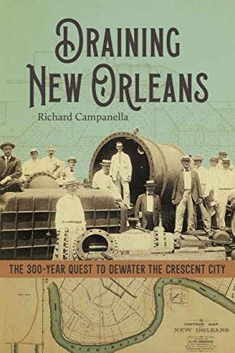 9780807178546: Draining New Orleans: The 300-Year Quest to Dewater the Crescent City