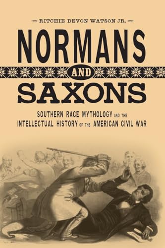 Stock image for Normans and Saxons: Southern Race Mythology and the Intellectual History of the American Civil War (Southern Literary Studies) for sale by GF Books, Inc.