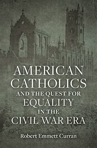 Beispielbild fr American Catholics and the Quest for Equality in the Civil War Era zum Verkauf von Blackwell's