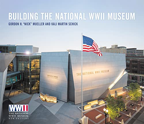 Stock image for Building The National WWII Museum for sale by Goodbooks Company