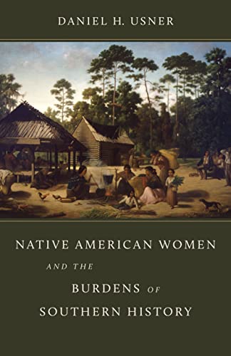 Beispielbild fr Native American Women and the Burdens of Southern History (Walter Lynwood Fleming Lectures in Southern History) zum Verkauf von Housing Works Online Bookstore