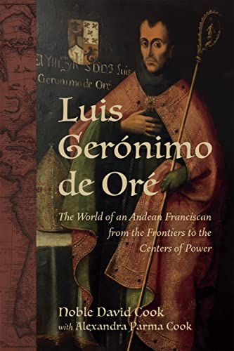 Stock image for Luis Ger nimo de Or : The World of an Andean Franciscan from the Frontiers to the Centers of Power (New Hispanisms: Cultural and Literary Studies) for sale by Turning the Page DC