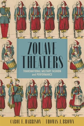 9780807181188: Zouave Theaters: Transnational Military Fashion and Performance