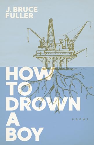 Beispielbild fr How to Drown a Boy: Poems [Paperback] Fuller, J. Bruce zum Verkauf von Lakeside Books