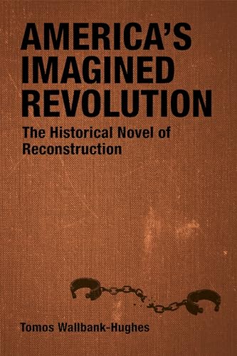 Beispielbild fr America's Imagined Revolution: The Historical Novel of Reconstruction (Southern Literary Studies) zum Verkauf von Monster Bookshop