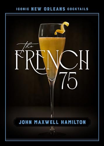 Beispielbild fr The French 75 (Iconic New Orleans Cocktails) zum Verkauf von Books From California