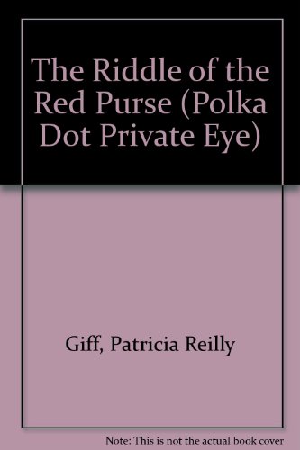 The Riddle of the Red Purse (Polka Dot Private Eye) (9780807201664) by Giff, Patricia Reilly